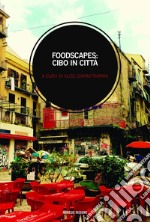 Foodscapes: cibo in città. E-book. Formato EPUB ebook