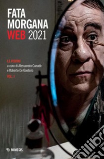 Fata Morgana Web 2021: Le visioni. Vol. I. E-book. Formato PDF ebook di Alessandro Canadè