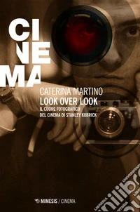 Look over Look: Il cuore fotografico del cinema di Stanley Kubrick. E-book. Formato EPUB ebook