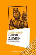 La libertà di tradurre: Lodovico Castelvetro interpreta la Riforma. E-book. Formato EPUB