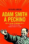 Adam Smith a Pechino: Genealogie del ventunesimo secolo. E-book. Formato EPUB ebook di Giovanni Arrighi