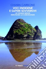 Voci indigene e saperi sovversivi: Le donne Maori innovano le conoscenze. E-book. Formato EPUB ebook