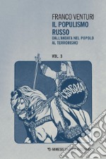 Il populismo russo Vol. 3: Dall’andata nel popolo al terrorismo. E-book. Formato PDF ebook