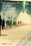 La società senza sguardo: Divinizzazione della tecnica nell’era della teocnocrazia. E-book. Formato EPUB ebook