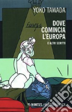 Dove comincia l’Europa: e altri scritti. E-book. Formato EPUB