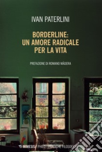 Borderline: un amore radicale per la vita. E-book. Formato EPUB ebook di Ivan Paterlini