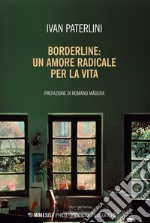 Borderline: un amore radicale per la vita. E-book. Formato EPUB