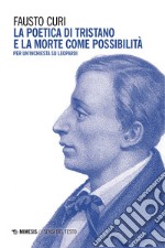 La poetica di Tristano e la morte come possibilità: Per un’inchiesta su Leopardi. E-book. Formato EPUB ebook