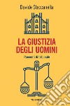 La giustizia degli uomini: Racconti di tribunale. E-book. Formato EPUB ebook di Davide Steccanella