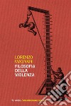 Filosofia della violenza. E-book. Formato EPUB ebook di Lorenzo Magnani