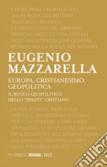 Europa Cristianesimo Geopolitica: Il ruolo geopolitico dello “spazio” cristiano. E-book. Formato EPUB ebook di Eugenio Mazzarella