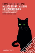 Dialogo sopra I massimi sistemi quantistici: Il dibattito sull’epistemologia della meccanica quantistica. E-book. Formato EPUB ebook