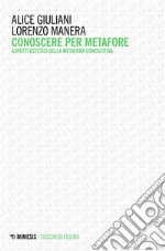 Conoscere per metafore: Aspetti estetici della metafora conoscitiva. E-book. Formato EPUB ebook