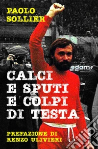Calci e sputi e colpi di testa. E-book. Formato EPUB ebook