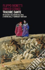 Tradire Dante: Riflessioni sull’enigma del male a partire dalla “Commedia” dantesca. E-book. Formato EPUB ebook