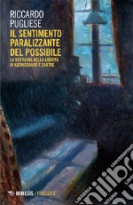 Il sentimento paralizzante del possibile: La vertigine della libertà in Kierkegaard e Sartre. E-book. Formato EPUB ebook