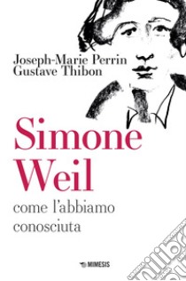 Simone Weil: come l’abbiamo conosciuta. E-book. Formato EPUB ebook di Joseph-Marie Perrin