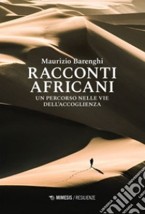 Racconti africani: Un percorso nelle vie dell’accoglienza. E-book. Formato EPUB ebook di Maurizio Barenghi