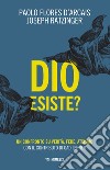 Dio esiste?: Un confronto su verità, fede, ateismo. E-book. Formato EPUB ebook di Paolo Flores d'Arcais