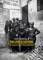 Bagliori d'incendio: Conflitti politici a Modena e provincia tra Guerra di Libia e Marcia su Roma. E-book. Formato EPUB ebook