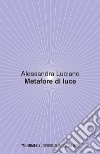 Metafore di luce. E-book. Formato EPUB ebook