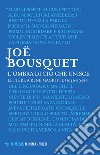 L’ombra di ciò che unisce: Lettere a René Magritte (1946-1948). E-book. Formato EPUB ebook di Joë Bousquet