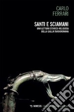 Santi e sciamani: Una lettura storico-religiosa della Gallia tardoromana. E-book. Formato EPUB