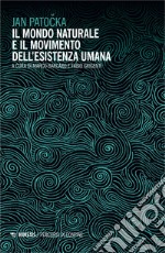 Il mondo naturale e il movimento dell’esistenza umana. E-book. Formato EPUB ebook