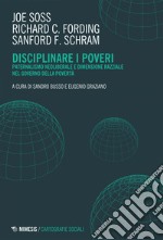 Disciplinare i poveri: Paternalismo neoliberale e dimensione razziale nel governo della povertà. E-book. Formato EPUB ebook