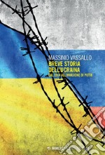 Breve storia dell’Ucraina: Dal 1914 all’invasione di Putin. E-book. Formato EPUB ebook