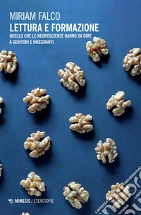 Lettura e formazione: Quello che le neuroscienze hanno da dire a genitori e insegnanti. E-book. Formato EPUB ebook