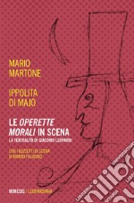 Le operette morali in scena: La teatralità di Giacomo Leopardi. E-book. Formato EPUB ebook