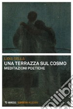 Una terrazza sul cosmo: meditazioni poetiche. E-book. Formato PDF ebook