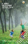 Il senso dello sport: Valori, agonismo, inclusione. E-book. Formato EPUB ebook di Luca Grion
