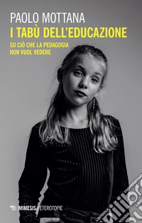 I tabù dell’educazione: Su ciò che la pedagogia non vuol vedere. E-book. Formato EPUB ebook