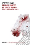 Michael Haneke: lo spazio bianco: Cinema, storia e immagini del presente. E-book. Formato EPUB ebook di Lorenzo Rossi