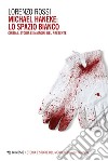 Michael Haneke: lo spazio bianco: Cinema, storia e immagini del presente. E-book. Formato EPUB ebook