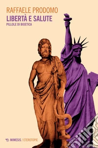 Libertà e salute: Pillole di bioetica. E-book. Formato EPUB ebook