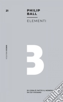 Elementi. E-book. Formato EPUB ebook di Philip Ball