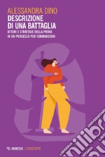 Descrizione di una battaglia: Attori e strategie della prova in un processo per femminicidio. E-book. Formato EPUB ebook