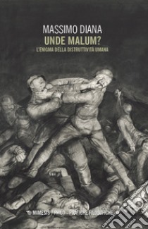 Unde Malum?: L’enigma della distruttività umana. E-book. Formato EPUB ebook di Massimo Diana