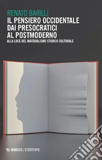 Il pensiero occidentale dai Presocratici al Postmoderno: Alla luce del materialismo storico culturale. E-book. Formato EPUB ebook