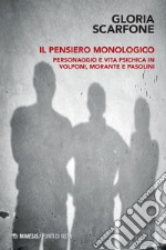 Il pensiero monologico: Personaggio e vita psichica in Volponi, Morante e Pasolini. E-book. Formato EPUB ebook