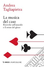 La musica del caso: Ricerche sull’azzardo e il senso del gioco. E-book. Formato EPUB ebook