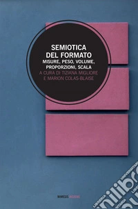Semiotica del formato: Misure, peso, volume, proporzioni, scala. E-book. Formato EPUB ebook