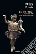 Dèi tra pareti: Le statue di culto nella pratica rituale a Roma. E-book. Formato EPUB ebook