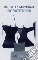 Ingratitudini: Romanzo. E-book. Formato EPUB ebook