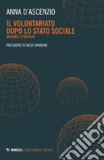 Il volontariato dopo lo stato sociale: Discorsi e pratiche. E-book. Formato EPUB ebook