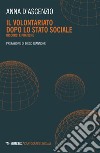 Il volontariato dopo lo stato sociale: Discorsi e pratiche. E-book. Formato EPUB ebook di Anna D’Ascenzio