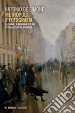 Metropoli e fotografia: Da Simmel a Benjamin e oltre Costellazioni filosofiche. E-book. Formato EPUB